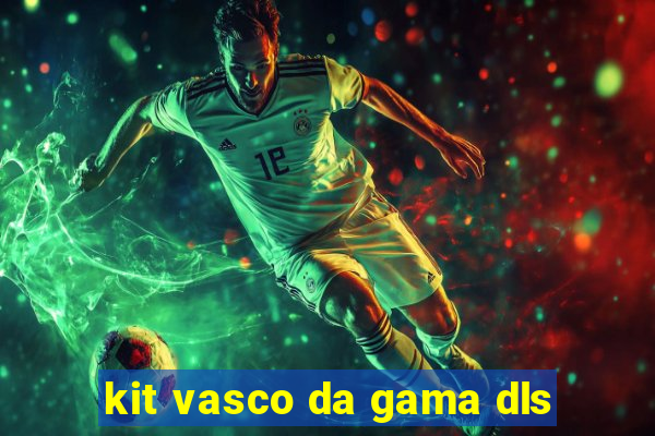 kit vasco da gama dls